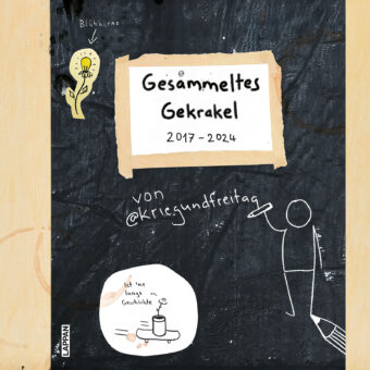 Gesammeltes Gekrakel von @Kriegundfreitag