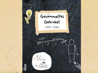 Gesammeltes Gekrakel von @Kriegundfreitag